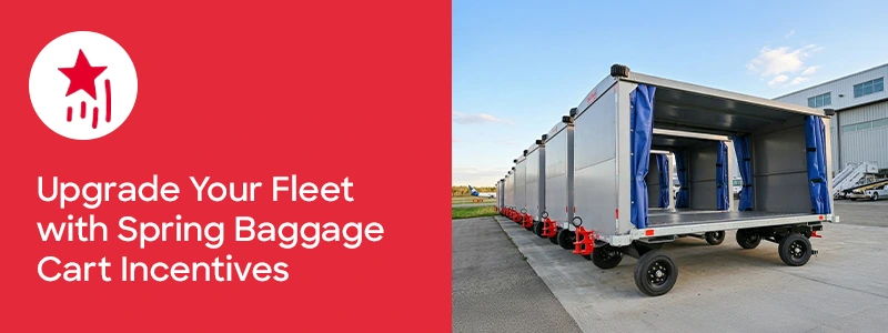 Upgrade Your Fleet with Spring Baggage Cart Incentives
